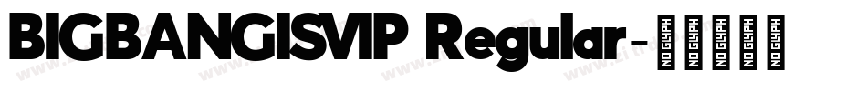 BIGBANGISVIP Regular字体转换